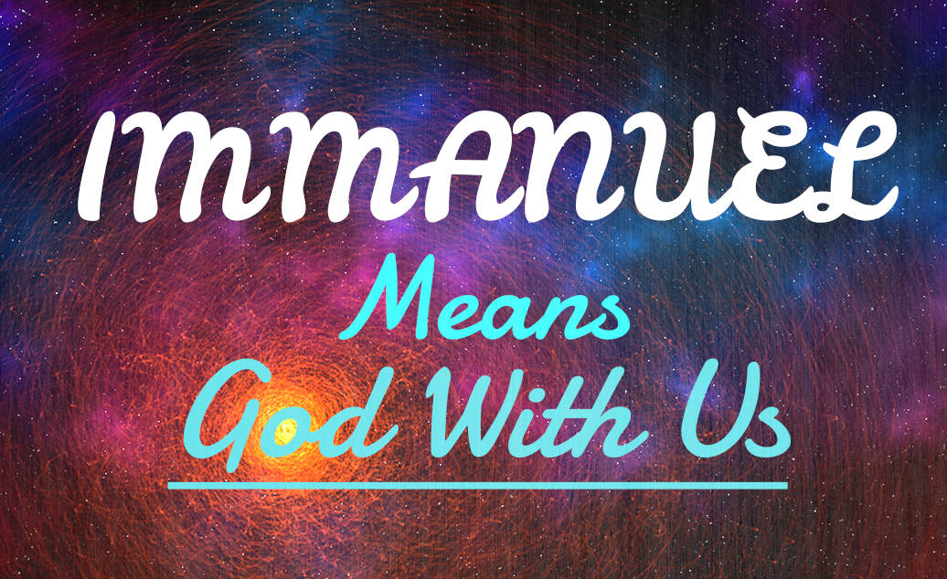 Immanuel Means God With Us