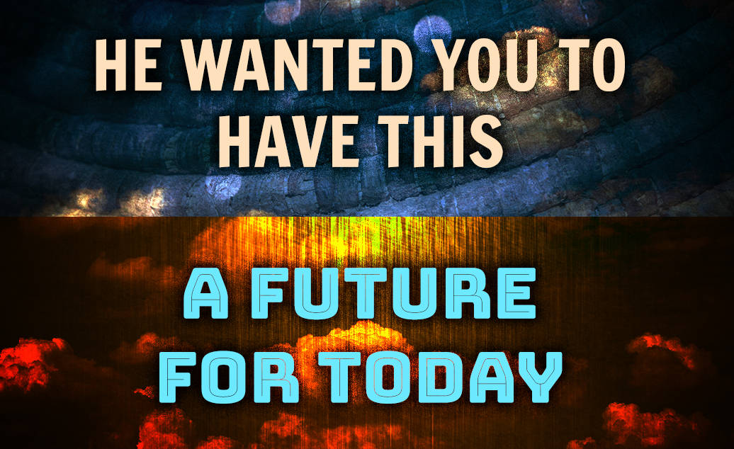 He Wanted You To Have This - A Future For Today